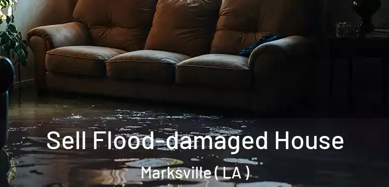  Sell Flood-damaged House Marksville ( LA )