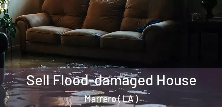  Sell Flood-damaged House Marrero ( LA )