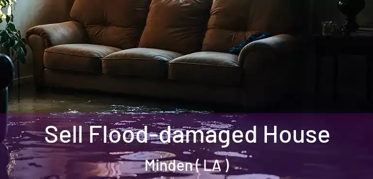  Sell Flood-damaged House Minden ( LA )