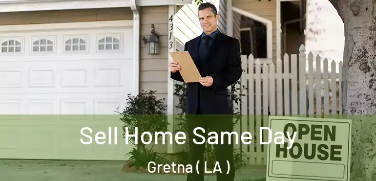 Sell Home Same Day Gretna ( LA )