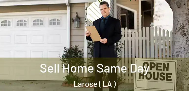  Sell Home Same Day Larose ( LA )