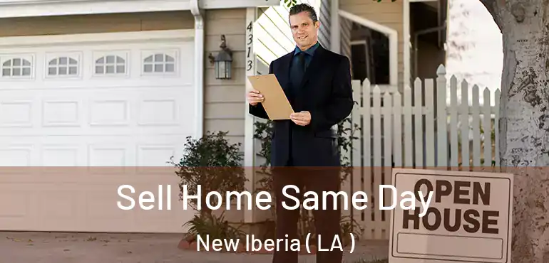  Sell Home Same Day New Iberia ( LA )