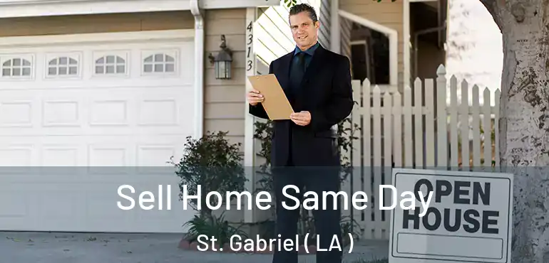  Sell Home Same Day St. Gabriel ( LA )