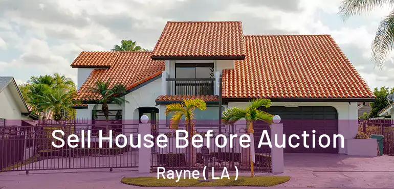  Sell House Before Auction Rayne ( LA )