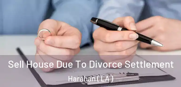  Sell House Due To Divorce Settlement Harahan ( LA )