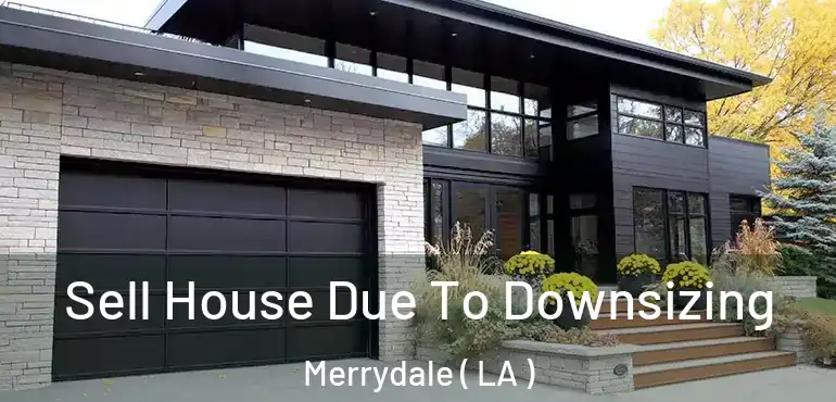  Sell House Due To Downsizing Merrydale ( LA )