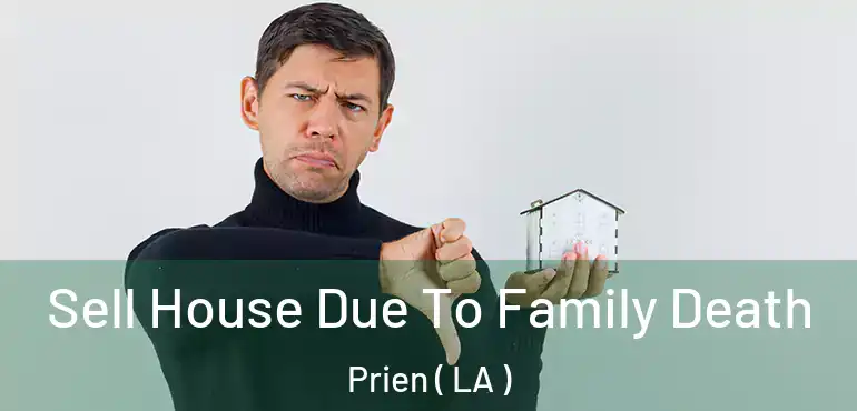  Sell House Due To Family Death Prien ( LA )