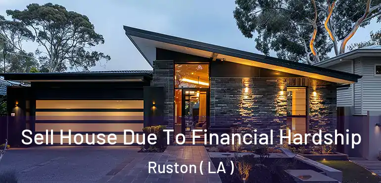 Sell House Due To Financial Hardship Ruston ( LA )