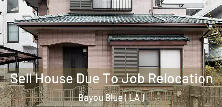  Sell House Due To Job Relocation Bayou Blue ( LA )