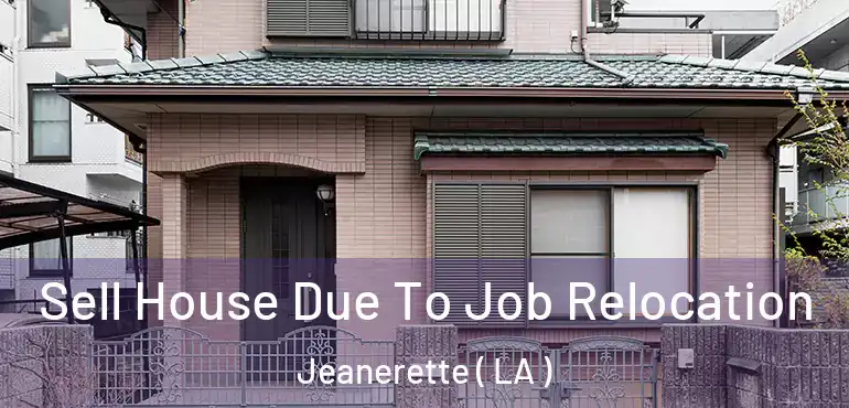  Sell House Due To Job Relocation Jeanerette ( LA )