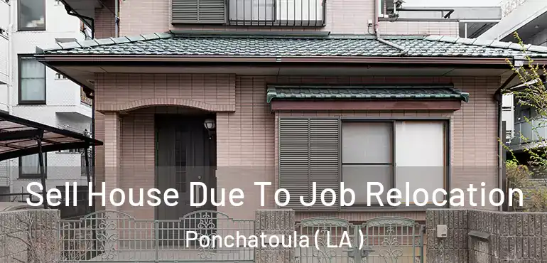  Sell House Due To Job Relocation Ponchatoula ( LA )