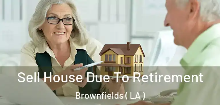  Sell House Due To Retirement Brownfields ( LA )