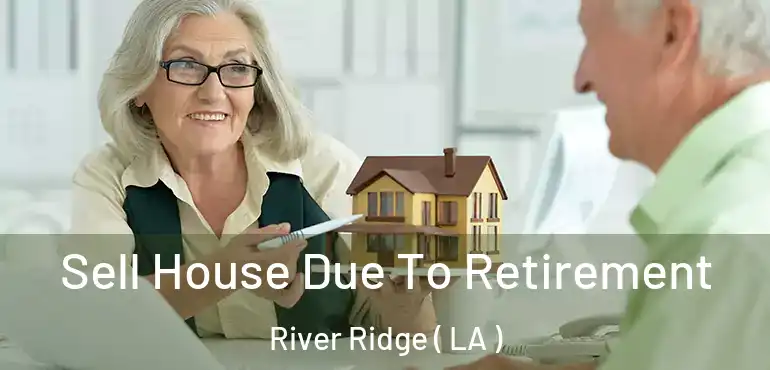  Sell House Due To Retirement River Ridge ( LA )