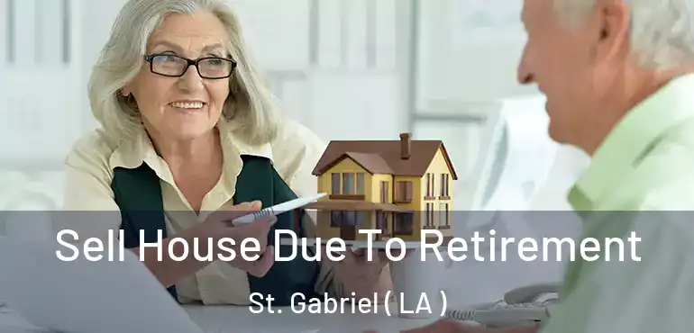  Sell House Due To Retirement St. Gabriel ( LA )