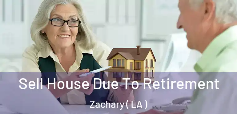  Sell House Due To Retirement Zachary ( LA )