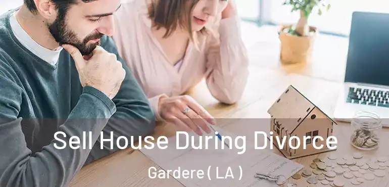  Sell House During Divorce Gardere ( LA )