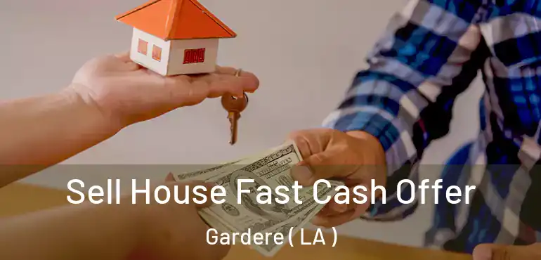  Sell House Fast Cash Offer Gardere ( LA )