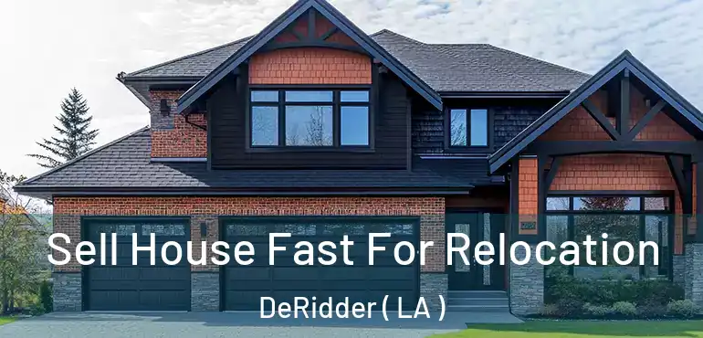  Sell House Fast For Relocation DeRidder ( LA )