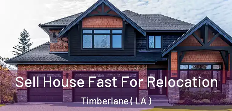  Sell House Fast For Relocation Timberlane ( LA )