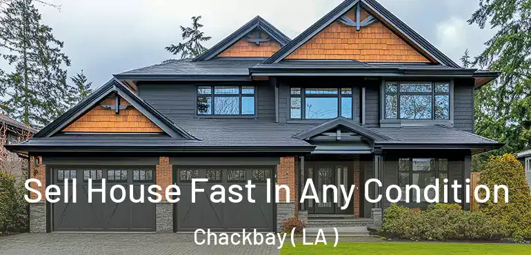  Sell House Fast In Any Condition Chackbay ( LA )