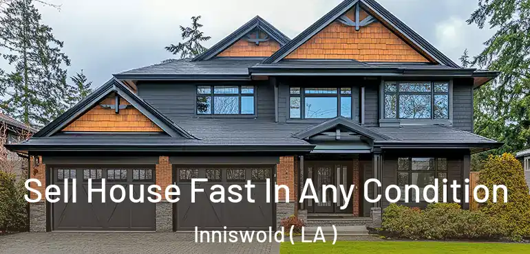  Sell House Fast In Any Condition Inniswold ( LA )