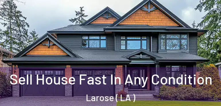  Sell House Fast In Any Condition Larose ( LA )