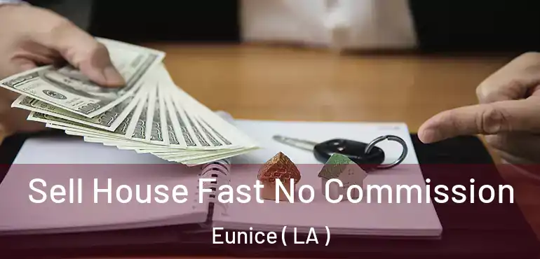  Sell House Fast No Commission Eunice ( LA )