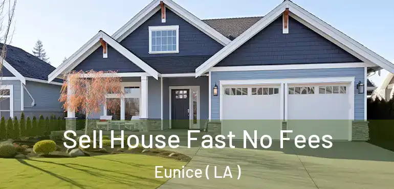  Sell House Fast No Fees Eunice ( LA )