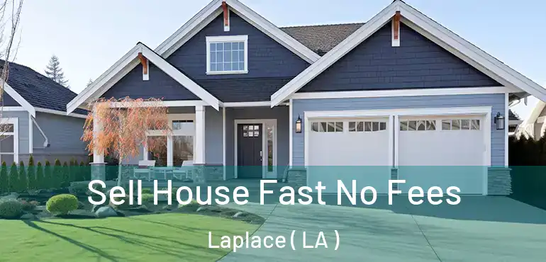  Sell House Fast No Fees Laplace ( LA )