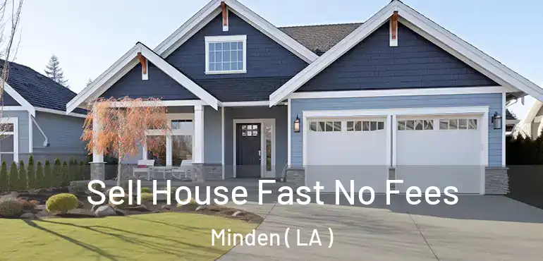  Sell House Fast No Fees Minden ( LA )