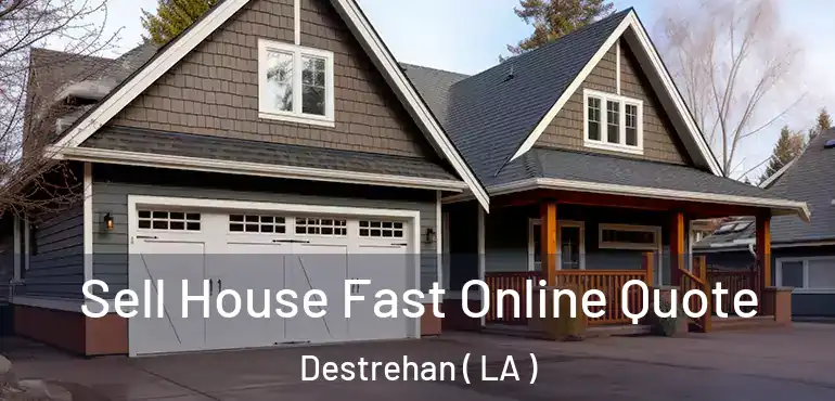  Sell House Fast Online Quote Destrehan ( LA )
