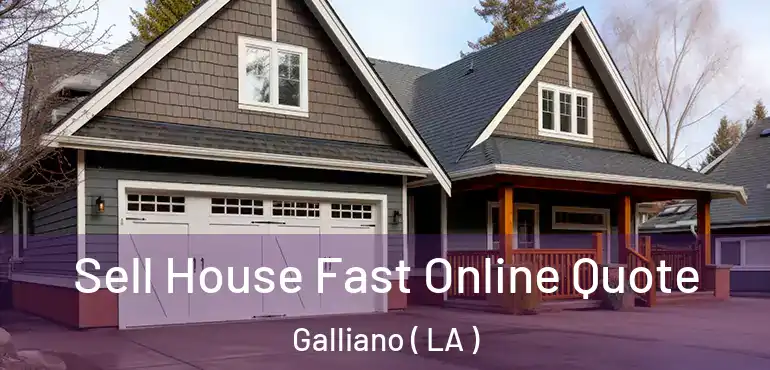  Sell House Fast Online Quote Galliano ( LA )