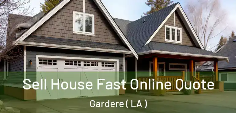  Sell House Fast Online Quote Gardere ( LA )
