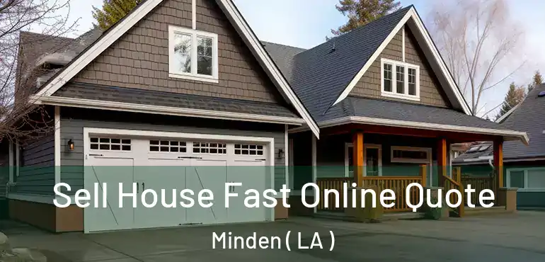  Sell House Fast Online Quote Minden ( LA )