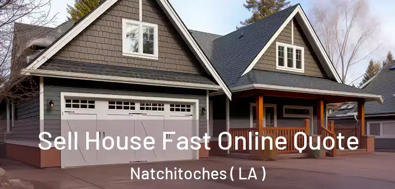  Sell House Fast Online Quote Natchitoches ( LA )