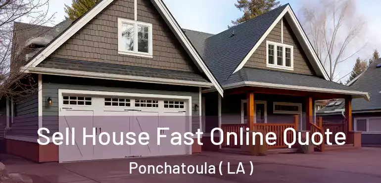  Sell House Fast Online Quote Ponchatoula ( LA )