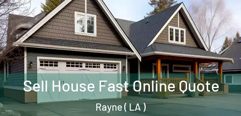  Sell House Fast Online Quote Rayne ( LA )