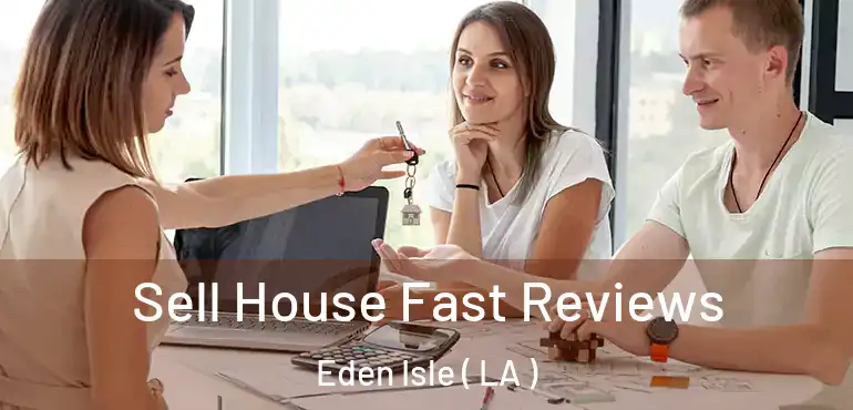  Sell House Fast Reviews Eden Isle ( LA )