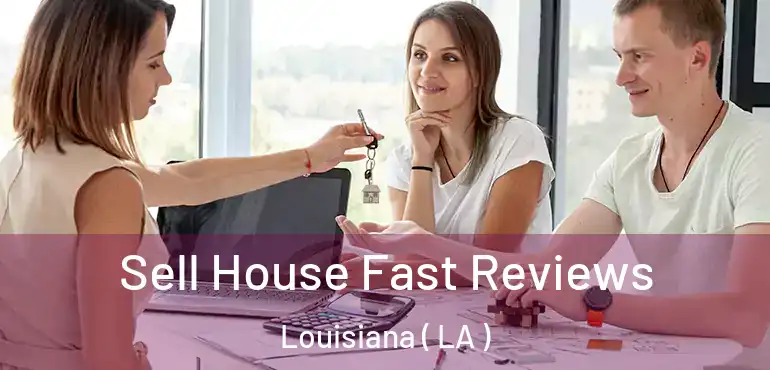  Sell House Fast Reviews Louisiana ( LA )