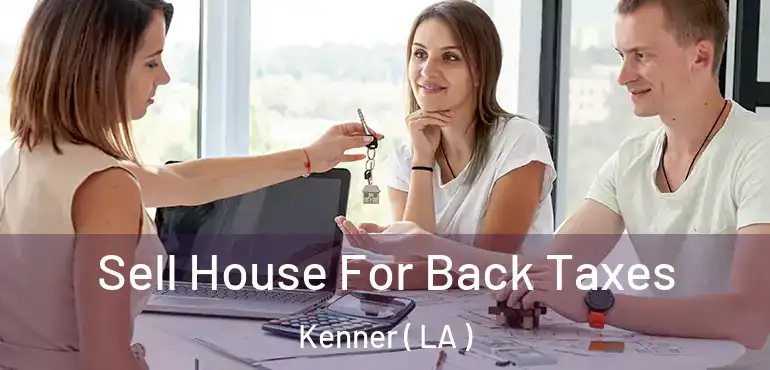 Sell House For Back Taxes Kenner ( LA )