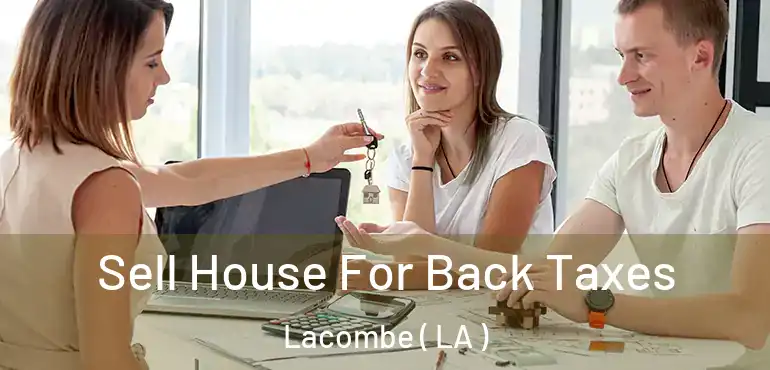  Sell House For Back Taxes Lacombe ( LA )