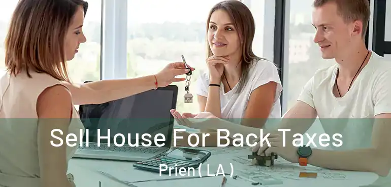  Sell House For Back Taxes Prien ( LA )
