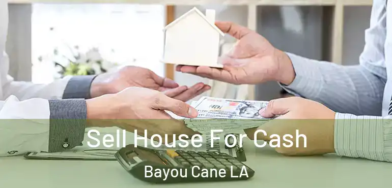  Sell House For Cash Bayou Cane LA