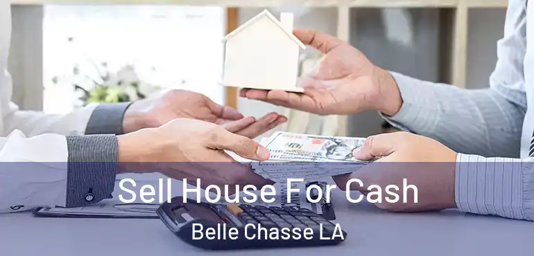  Sell House For Cash Belle Chasse LA