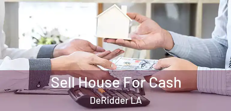  Sell House For Cash DeRidder LA