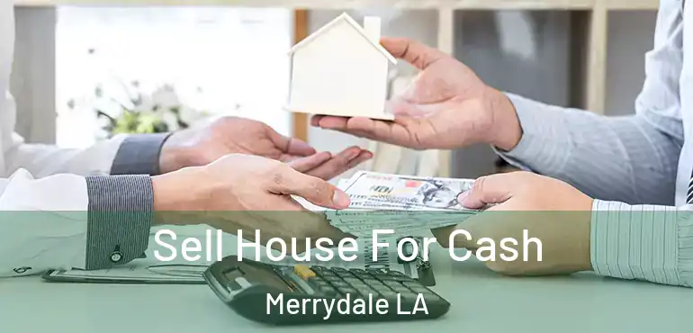 Sell House For Cash Merrydale LA