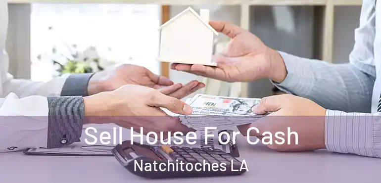  Sell House For Cash Natchitoches LA