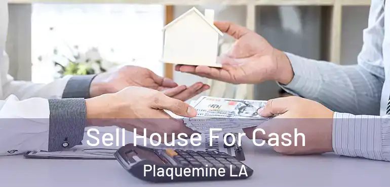  Sell House For Cash Plaquemine LA