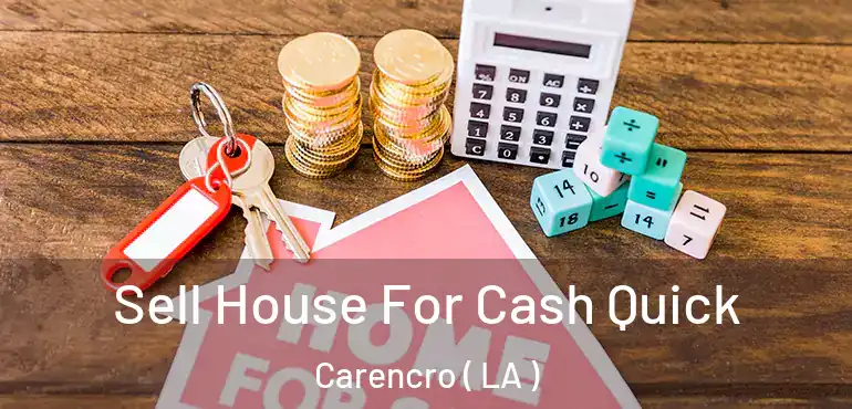  Sell House For Cash Quick Carencro ( LA )