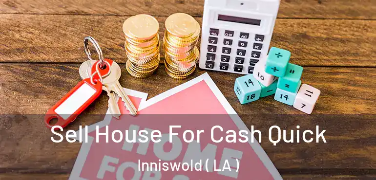  Sell House For Cash Quick Inniswold ( LA )